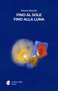Fino al sole, fino alla luna - Librerie.coop Fino al sole, fino alla luna - Librerie.coop