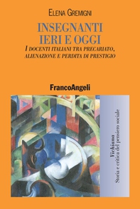 Insegnanti ieri e oggi. I docenti italiani tra precariato, alienazione e perdita di prestigio - Librerie.coop Insegnanti ieri e oggi. I docenti italiani tra precariato, alienazione e perdita di prestigio - Librerie.coop