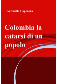 Colombia la catarsi di un popolo - Librerie.coop