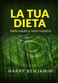 La tua dieta. Nella salute e nella malattia - Librerie.coop