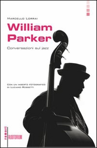 William Parker. Conversazioni sul jazz - Librerie.coop
