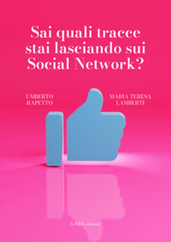 Sai quali tracce stai lasciando sui social network? - Librerie.coop Sai quali tracce stai lasciando sui social network? - Librerie.coop
