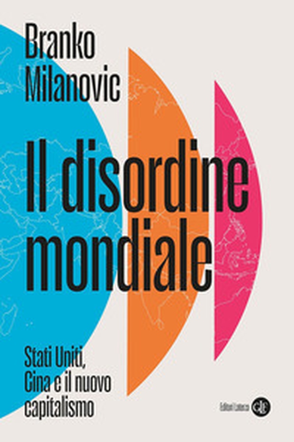 Il disordine mondiale. Stati Uniti, Cina e il nuovo capitalismo - Librerie.coop