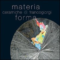 Materia e forma. Ceramiche di Franco Giorgi - Librerie.coop Materia e forma. Ceramiche di Franco Giorgi - Librerie.coop