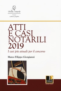 Atti e casi notarili 2019. I casi più attuali per il concorso - Librerie.coop