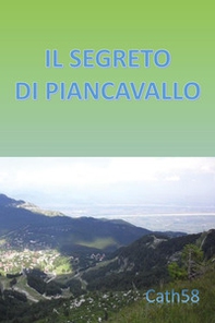 Il segreto di Piancavallo - Librerie.coop Il segreto di Piancavallo - Librerie.coop