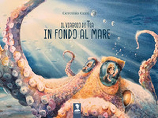 Il viaggio di Tea in fondo al mare - Librerie.coop