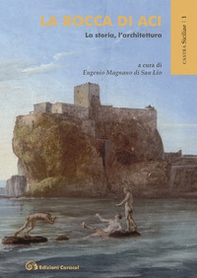 La rocca di Aci. La storia, l'architettura - Librerie.coop