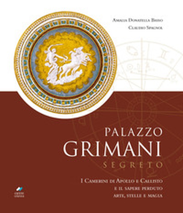 Palazzo Grimani segreto. I Camerini di Apollo e Callisto e il sapere perduto. Arte, stelle e magia - Librerie.coop