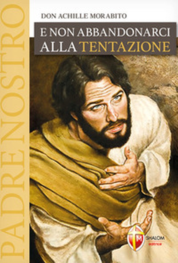 E non abbandonarci alla tentazione - Librerie.coop E non abbandonarci alla tentazione - Librerie.coop
