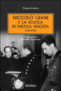 Niccolò Giani e la scuola di mistica fascista 1930-1943 - Librerie.coop