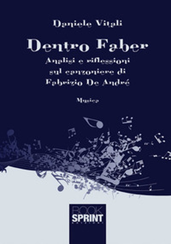 Dentro Faber. Analisi e riflessioni sul canzoniere di Fabrizio De André - Librerie.coop Dentro Faber. Analisi e riflessioni sul canzoniere di Fabrizio De André - Librerie.coop
