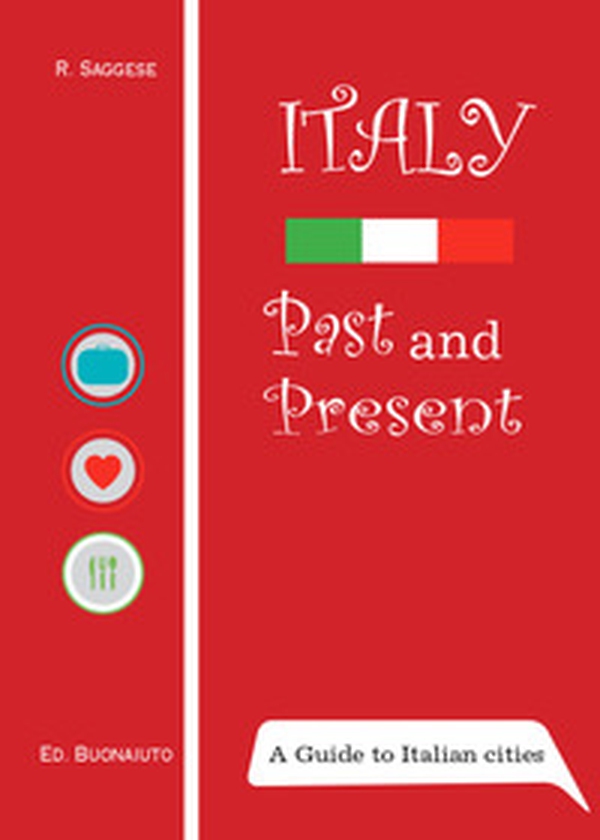 Italy: past and present. A guide to italian cities - Librerie.coop Italy: past and present. A guide to italian cities - Librerie.coop