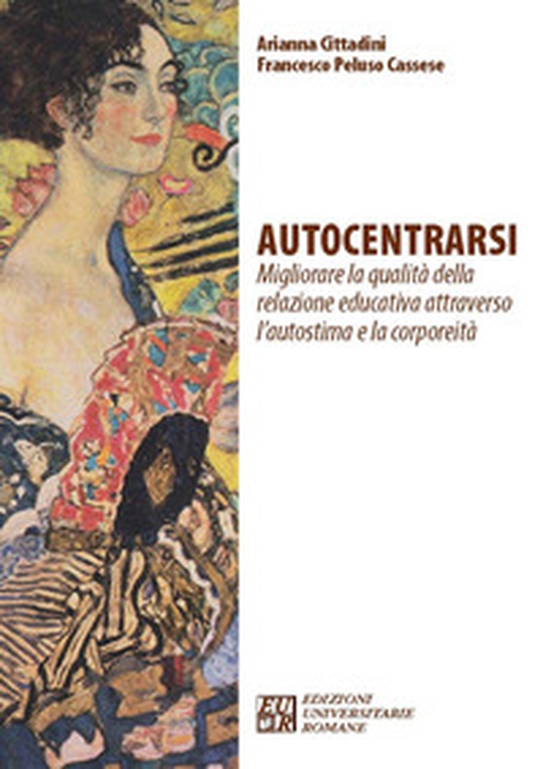 Autocentrarsi. Migliorare la qualità della relazione educativa attraverso l'autostima e la corporeità - Librerie.coop Autocentrarsi. Migliorare la qualità della relazione educativa attraverso l'autostima e la corporeità - Librerie.coop