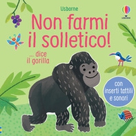 Non farmi il solletico! ...dice il gorilla - Librerie.coop Non farmi il solletico! ...dice il gorilla - Librerie.coop