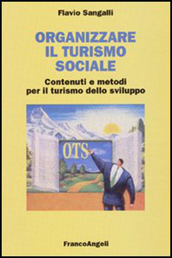 Organizzare il turismo sociale. Contenuti e metodi per il turismo dello sviluppo - Librerie.coop Organizzare il turismo sociale. Contenuti e metodi per il turismo dello sviluppo - Librerie.coop