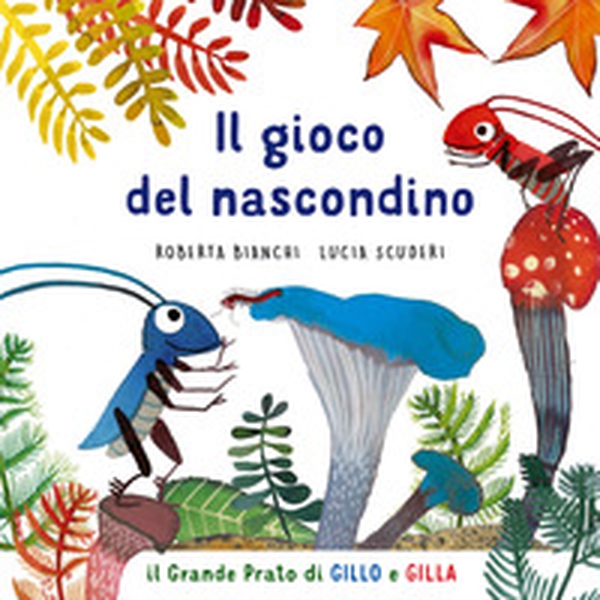 Il gioco del nascondino. Il grande prato di Gillo e Gilla - Librerie.coop Il gioco del nascondino. Il grande prato di Gillo e Gilla - Librerie.coop