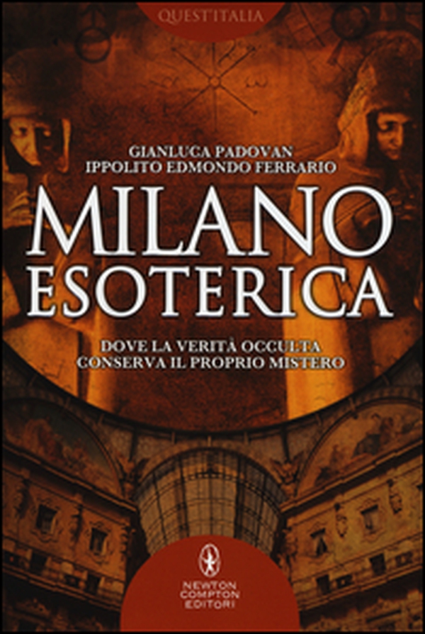 Milano esoterica. Dove la verità occulta conserva il proprio mistero - Librerie.coop Milano esoterica. Dove la verità occulta conserva il proprio mistero - Librerie.coop