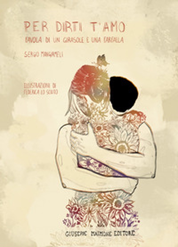 Per dirti t'amo. Favola di un girasole e una farfalla - Librerie.coop Per dirti t'amo. Favola di un girasole e una farfalla - Librerie.coop