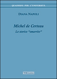 Michel de Certeau. Lo storico «smarrito» - Librerie.coop Michel de Certeau. Lo storico «smarrito» - Librerie.coop