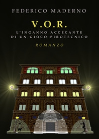 V. O. R. L'inganno accecante di un gioco pirotecnico - Librerie.coop