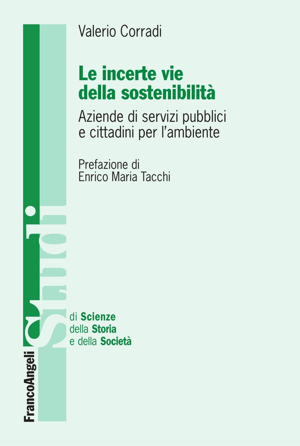 Le incerte vie della sostenibilità. Aziende di servizi pubblici e cittadini per l'ambiente - Librerie.coop Le incerte vie della sostenibilità. Aziende di servizi pubblici e cittadini per l'ambiente - Librerie.coop