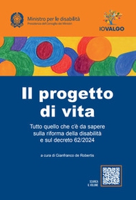 Il progetto di vita. Tutto quello che c'è da sapere sulla riforma della disabilità e sul decreto 62/2024 - Librerie.coop