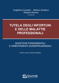 Tutela degli infortuni e delle malattie professionali. Questioni fondamentali e orientamenti giurisprudenziali - Librerie.coop