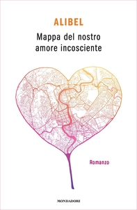Mappa del nostro amore incosciente - Librerie.coop