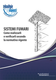 Sistemi fumari. Come realizzarli e verificarli secondo la normativa vigente - Librerie.coop