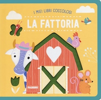 La fattoria. I miei libri coccolosi - Librerie.coop