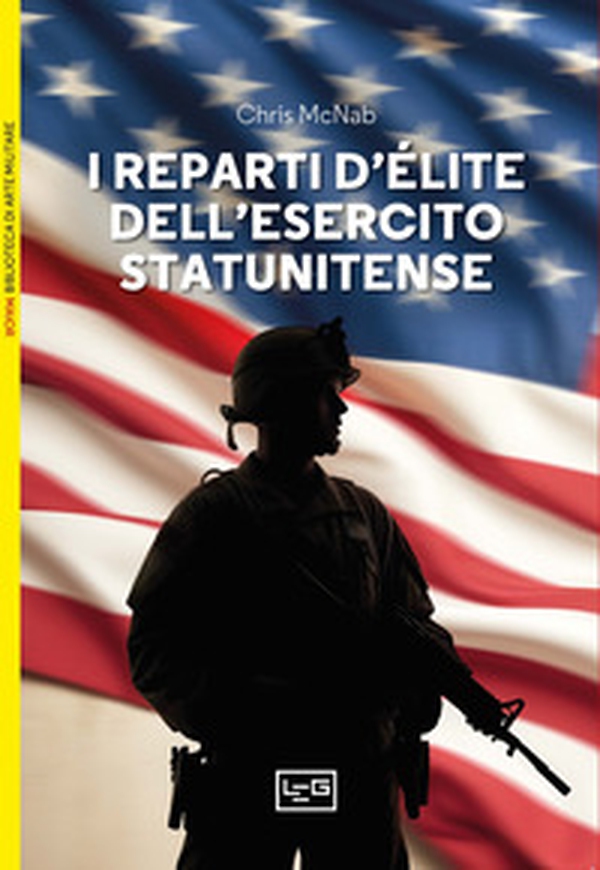I reparti d'élite dell'esercito statunitense - Librerie.coop I reparti d'élite dell'esercito statunitense - Librerie.coop