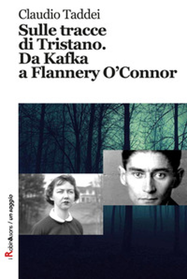 Sulle tracce di Tristano. Da Kafka a Flannery O'Connor - Librerie.coop Sulle tracce di Tristano. Da Kafka a Flannery O'Connor - Librerie.coop
