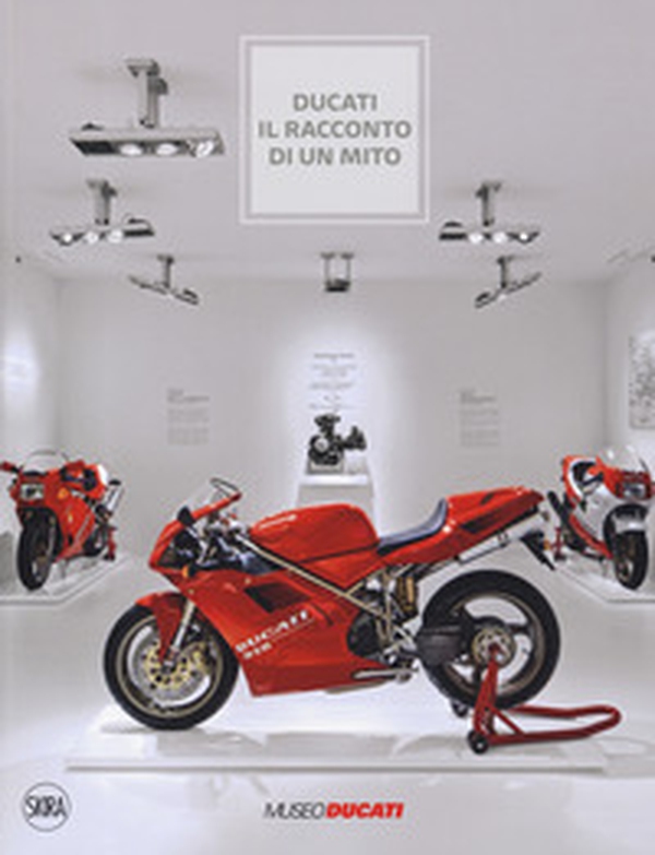 Ducati. Il racconto di un mito - Librerie.coop Ducati. Il racconto di un mito - Librerie.coop