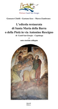 L'edicola restaurata di Santa Maria della Barra o della Pietà in via Antonino Rescigno di Castel San Giorgio (Sa) - Librerie.coop L'edicola restaurata di Santa Maria della Barra o della Pietà in via Antonino Rescigno di Castel San Giorgio (Sa) - Librerie.coop