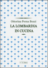 La Lombardia in cucina - Librerie.coop La Lombardia in cucina - Librerie.coop
