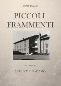 Piccoli frammenti. Ricordi su Augustín Nádaský - Librerie.coop