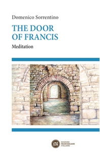 The door of Francis. Meditation - Librerie.coop