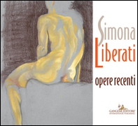 Simona Liberati. Opere recenti - Librerie.coop Simona Liberati. Opere recenti - Librerie.coop