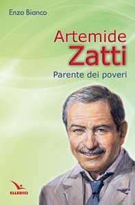 Artemide Zatti. Parente dei poveri - Librerie.coop