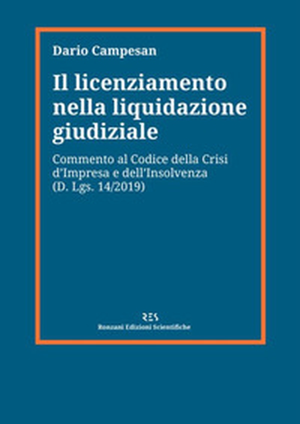 Il licenziamento nella liquidazione giudiziale. Commento al codice della crisi d'impresa e dell'insolvenza (D. Lgs. 14/2019) - Librerie.coop Il licenziamento nella liquidazione giudiziale. Commento al codice della crisi d'impresa e dell'insolvenza (D. Lgs. 14/2019) - Librerie.coop