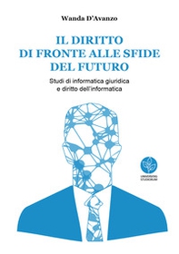 Il diritto di fronte alle sfide del futuro. Studi di informatica giuridica e diritto dell'informatica - Librerie.coop Il diritto di fronte alle sfide del futuro. Studi di informatica giuridica e diritto dell'informatica - Librerie.coop