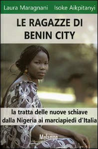 Le ragazze di Benin City. La tratta delle nuove schiave dalla Nigeria ai marciapiedi d'Italia - Librerie.coop