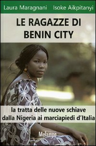 Le ragazze di Benin City. La tratta delle nuove schiave dalla Nigeria ai marciapiedi d'Italia - Librerie.coop Le ragazze di Benin City. La tratta delle nuove schiave dalla Nigeria ai marciapiedi d'Italia - Librerie.coop