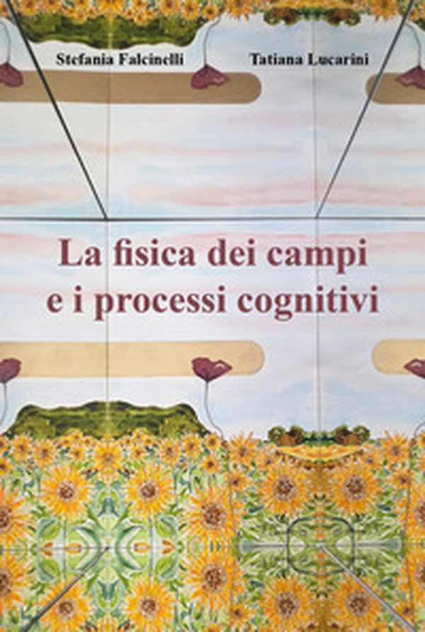 La fisica dei campi e i processi cognitivi - Librerie.coop
