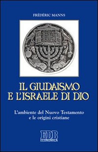 Il giudaismo e l'Israele di Dio. L'ambiente del Nuovo Testamento e le origini cristiane - Librerie.coop