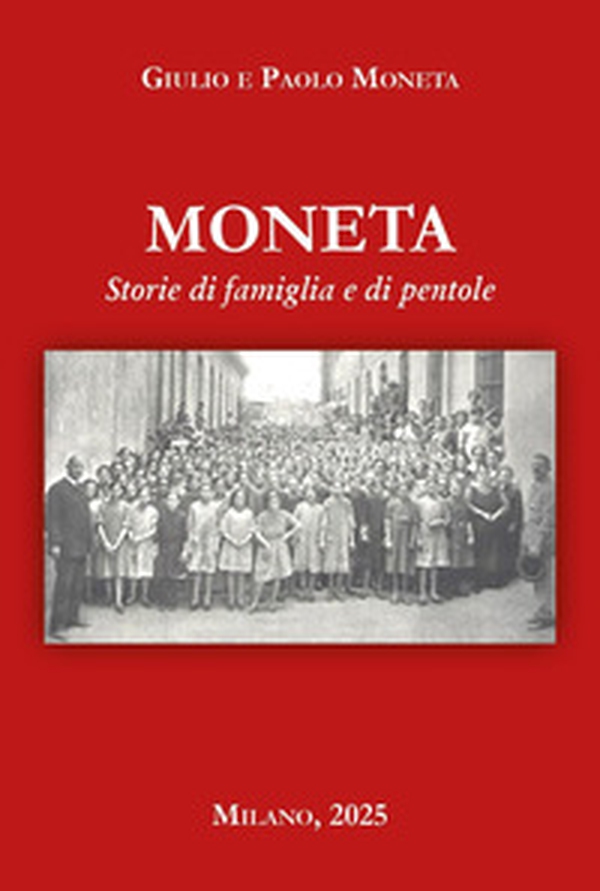 Moneta. Storia di famiglia e di pentole - Librerie.coop Moneta. Storia di famiglia e di pentole - Librerie.coop