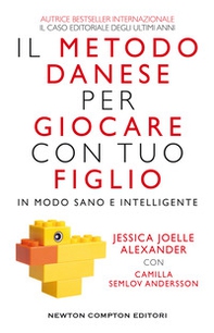 Il metodo danese per giocare con tuo figlio in modo sano e intelligente - Librerie.coop