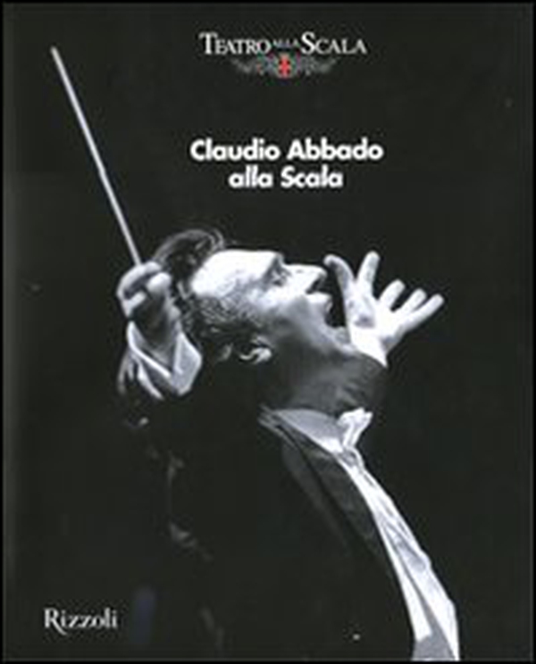 Claudio Abbado alla Scala - Librerie.coop Claudio Abbado alla Scala - Librerie.coop