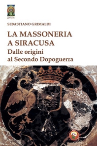La massoneria a Siracusa. Dalle origini al secondo dopoguerra - Librerie.coop